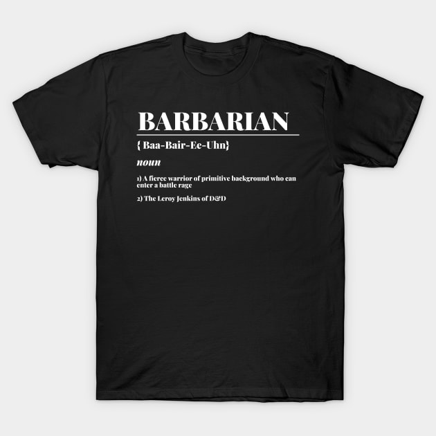 Barbarian Definition Class T-Shirt by DungeonDesigns